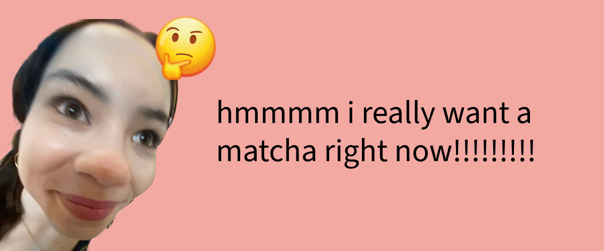 julia thinking about matcha